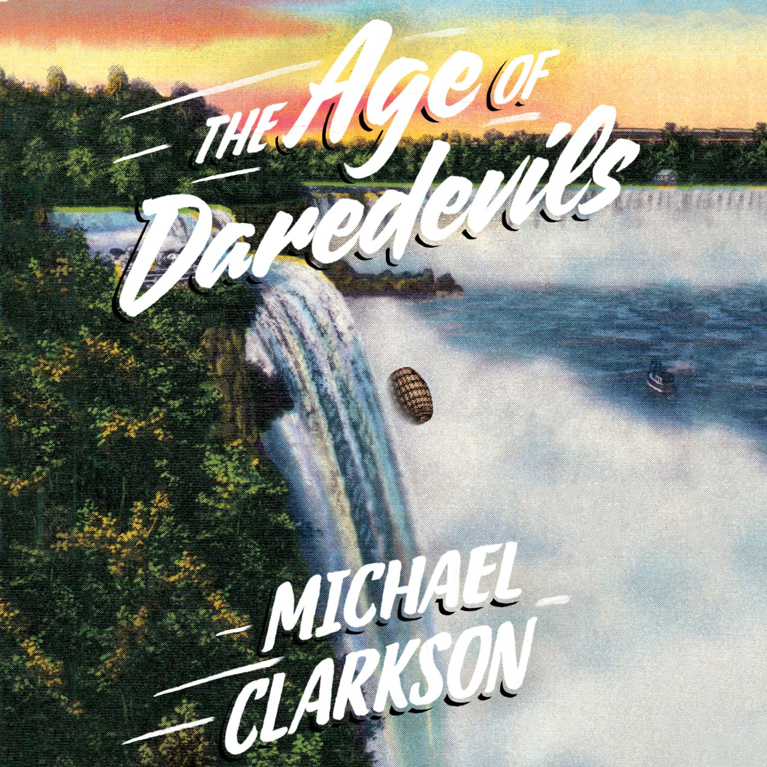 The Age of Daredevils Audiobook, by Michael Clarkson