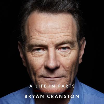 A Life in Parts Audiobook, by Bryan Cranston