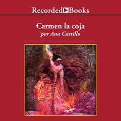 Carmen la Coja (Peel My Love Like an Onion) Audiobook, by Ana Castillo