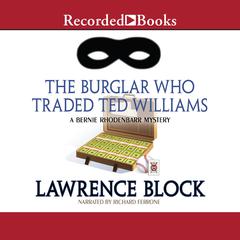The Burglar Who Traded Ted Williams Audiobook, by Lawrence Block