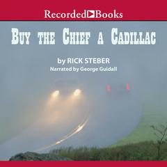 Buy the Chief a Cadillac Audiobook, by Rick Steber