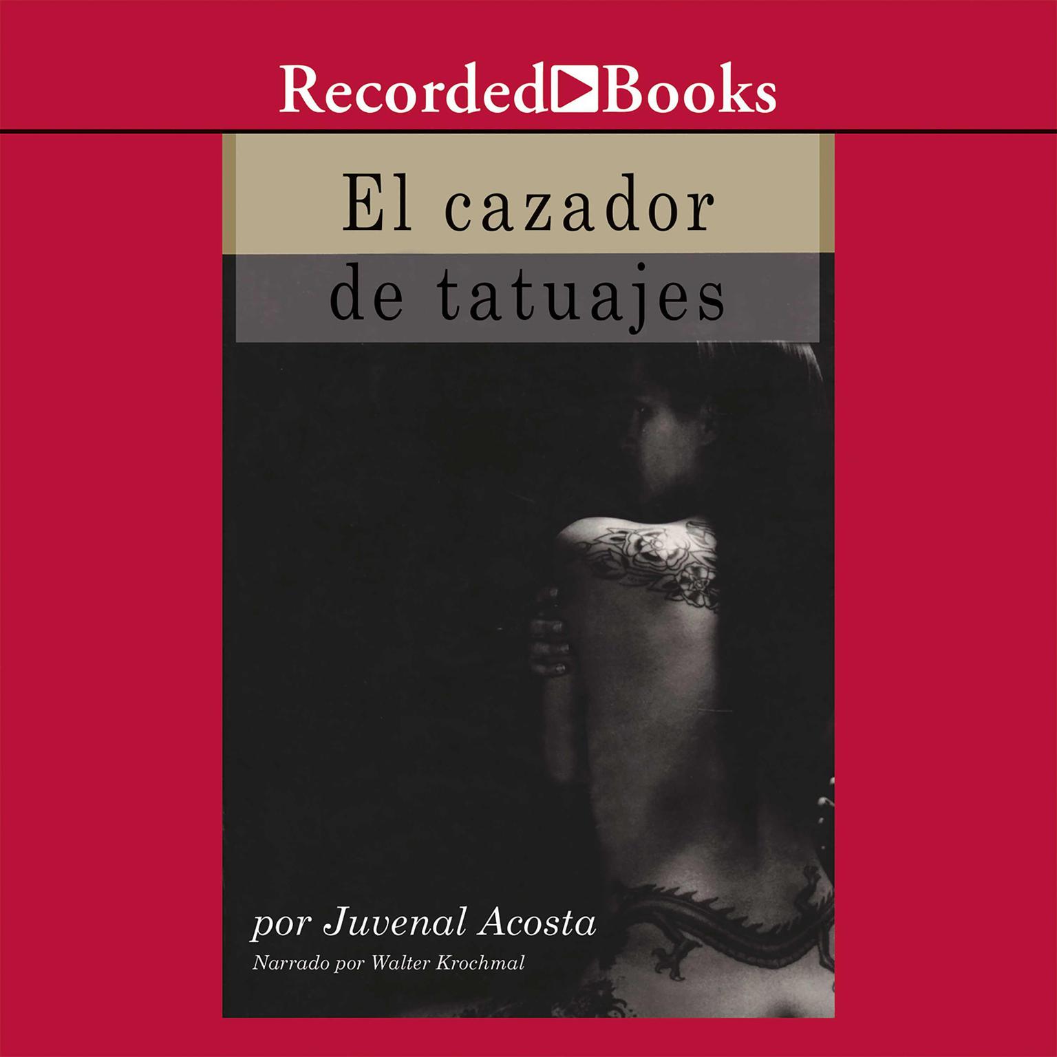 El cazador de tatuajes (The Tattoo Hunter) Audiobook, by Juvenal Acosta