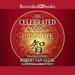 The Celebrated Cases of Judge Dee: An Authentic Eighteenth-Century Chinese Detective Novel Audiobook, by Robert van Gulik