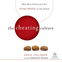The Cheating Culture: Why More Americans Are Doing Wrong to Get Ahead Audiobook, by David Callahan