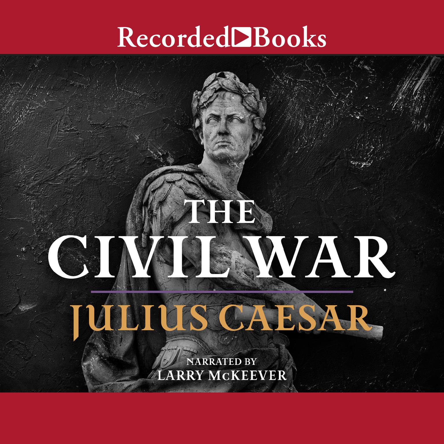 The Civil War: 50-48 BC: 50-48 BC Audiobook, by Julius Caesar