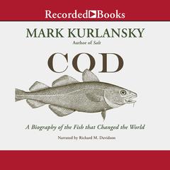 Cod: A Biography of the Fish that Changed the World Audiobook, by Mark Kurlansky