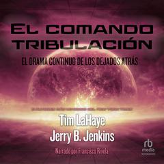 El comando tribulacíon (Tribulation Force): El drama continuo de los Dejados atrás Audiobook, by Jerry B. Jenkins, Tim LaHaye
