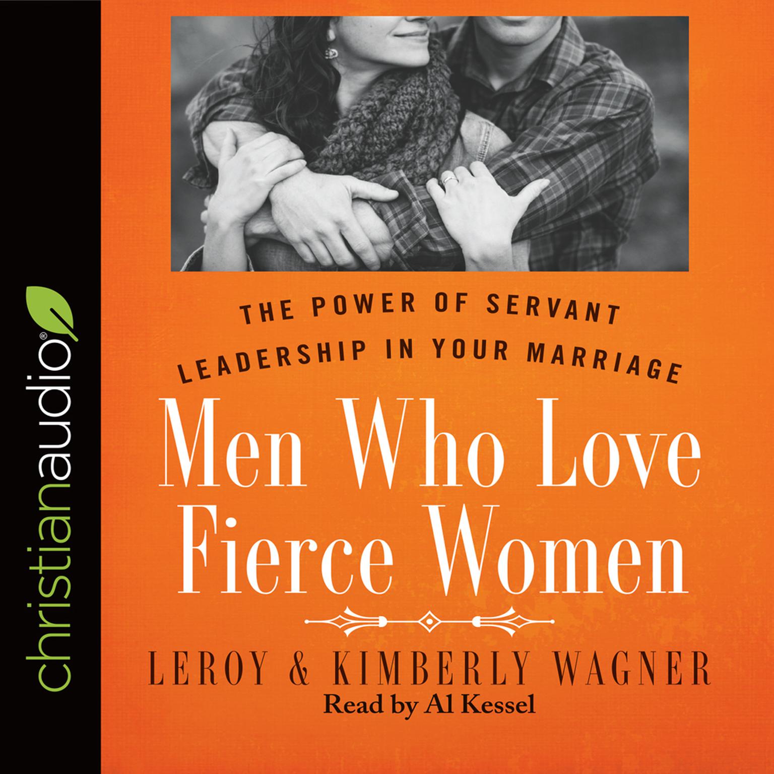 Men Who Love Fierce Women: The Power of Servant Leadership in Your Marriage Audiobook, by Kimberly Wagner