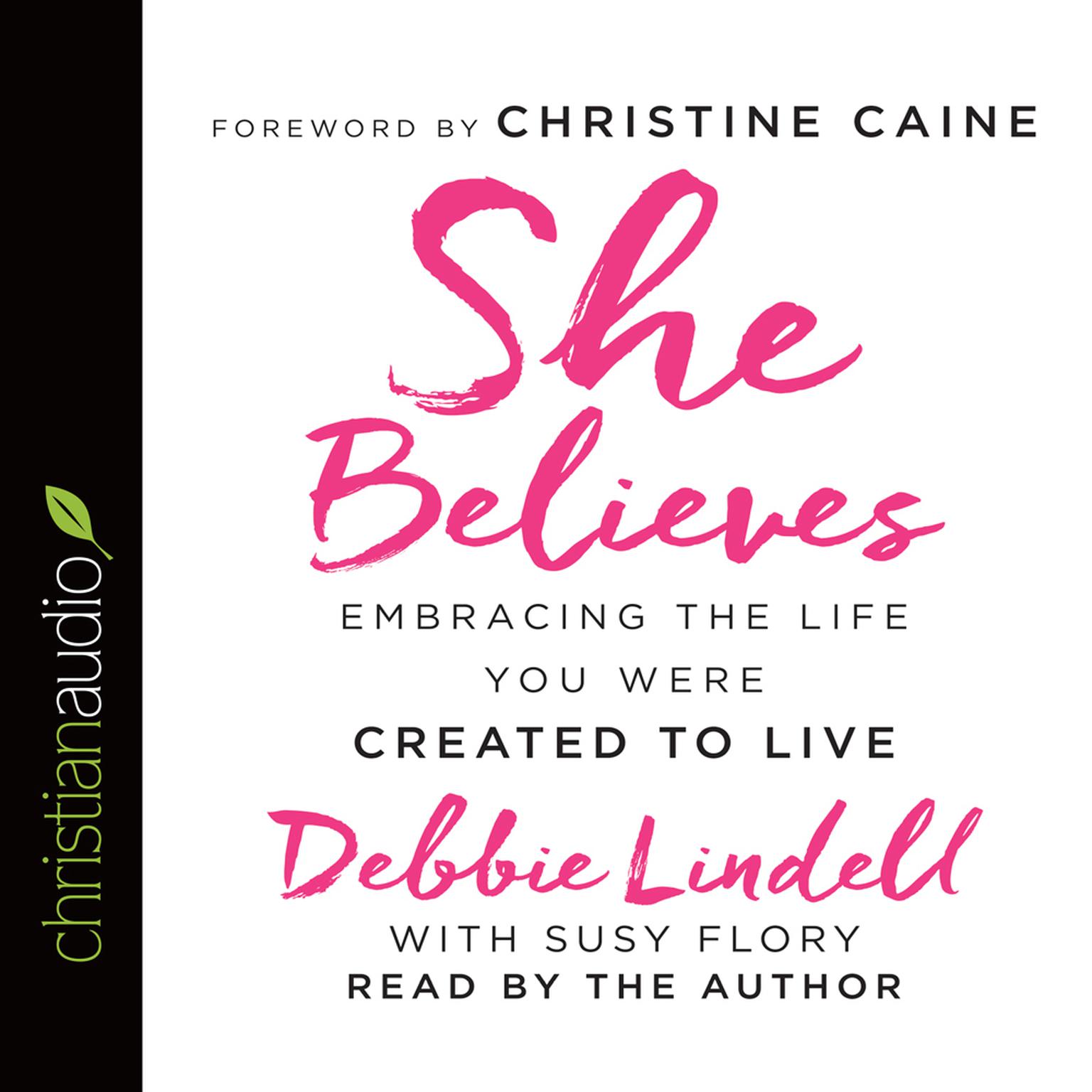 She Believes: Embracing the Life You Were Created to Live Audiobook, by Debbie Lindell