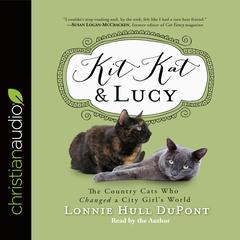 Kit Kat and Lucy: The Country Cats Who Changed a City Girls World Audiobook, by Lonnie Hull DuPont
