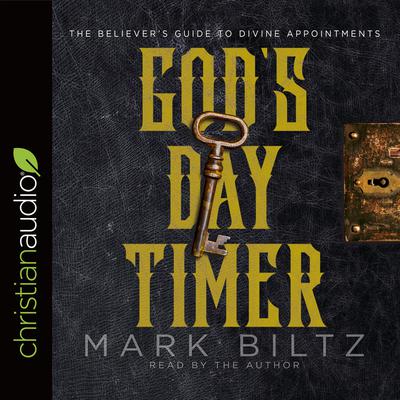 Gods Day Timer: The Believers Guide to Divine Appointments Audiobook, by Mark Biltz