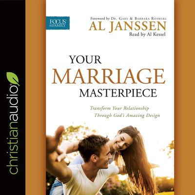 Your Marriage Masterpiece: Transform Your Relationship Through Gods Amazing Design Audiobook, by Al Janssen