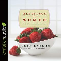Blessings for Women: Words of Grace and Peace for Your Heart Audiobook, by Susie Larson