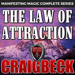 The Law of Attraction: The Secret to Manifesting Magic, Money and Love Audiobook, by Craig Beck