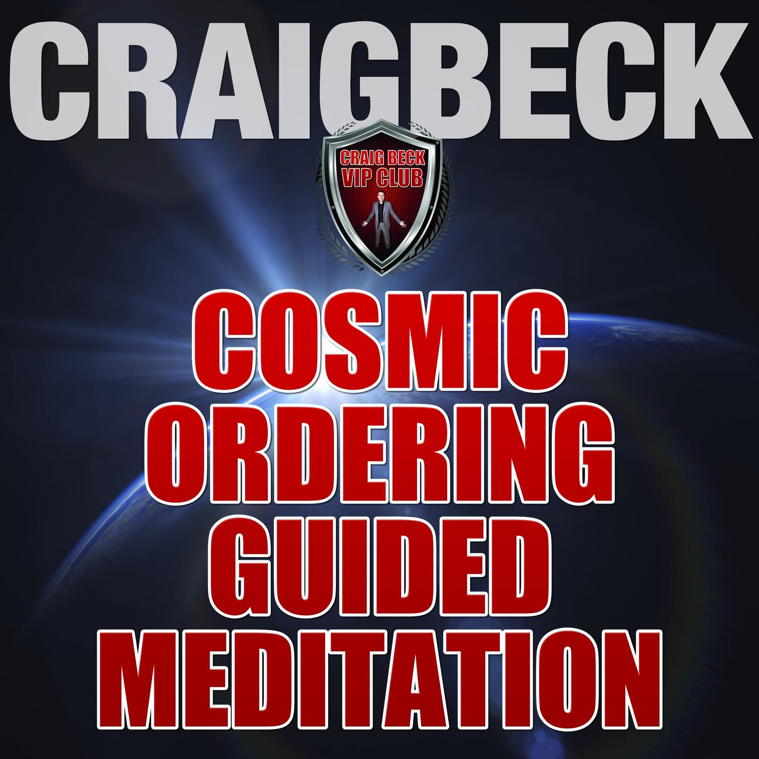 Cosmic Ordering Guided Meditation: Pineal Gland Activation Audiobook, by Craig Beck