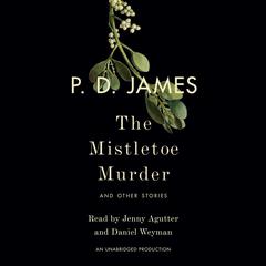 The Mistletoe Murder: And Other Stories Audiobook, by P. D. James