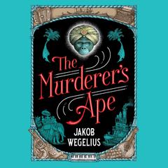 The Murderer's Ape Audiobook, by Jakob Wegelius