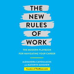 The New Rules of Work: The Modern Playbook for Navigating Your Career Audiobook, by Alexandra Cavoulacos