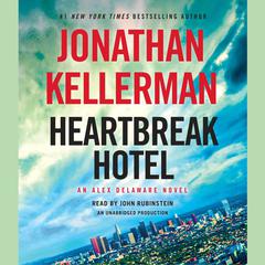 Heartbreak Hotel: An Alex Delaware Novel Audiobook, by Jonathan Kellerman