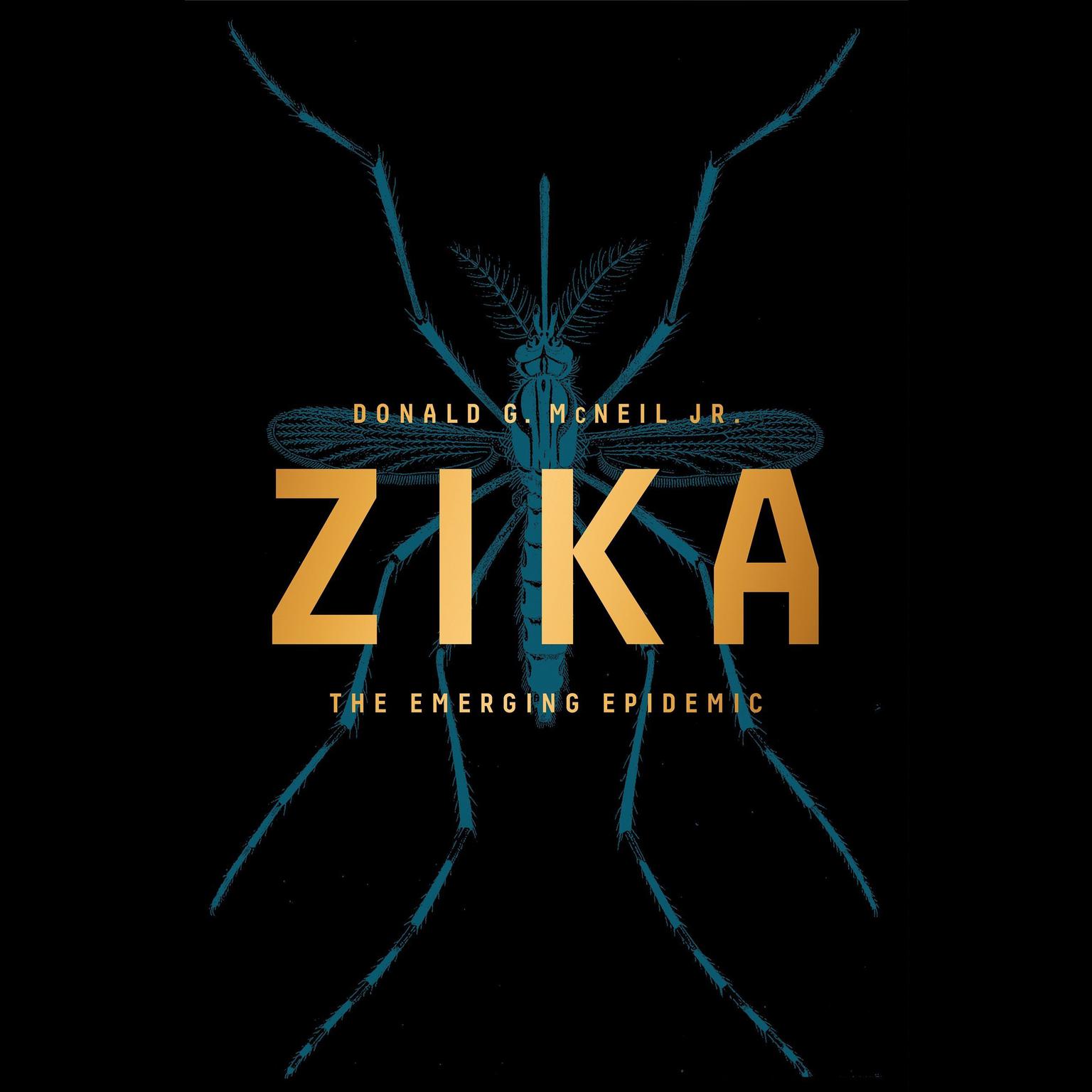 Zika: The Emerging Epidemic Audiobook, by Donald G. McNeil