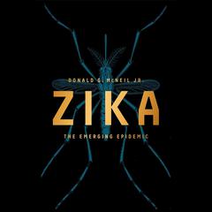 Zika: The Emerging Epidemic Audiobook, by Donald G. McNeil