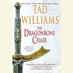 The Dragonbone Chair: Book One of Memory, Sorrow, and Thorn Audiobook, by Tad Williams