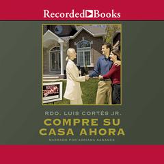 Compre su casa ahora (Buy Your Home Now) Audiobook, by Luis Cortés