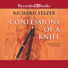 Confessions of a Knife Audiobook, by Richard Selzer