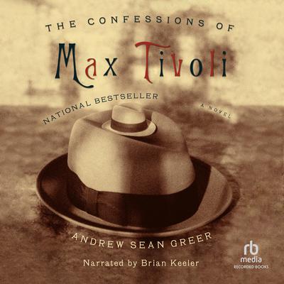 The Confessions of Max Tivoli Audiobook, by Andrew Sean Greer
