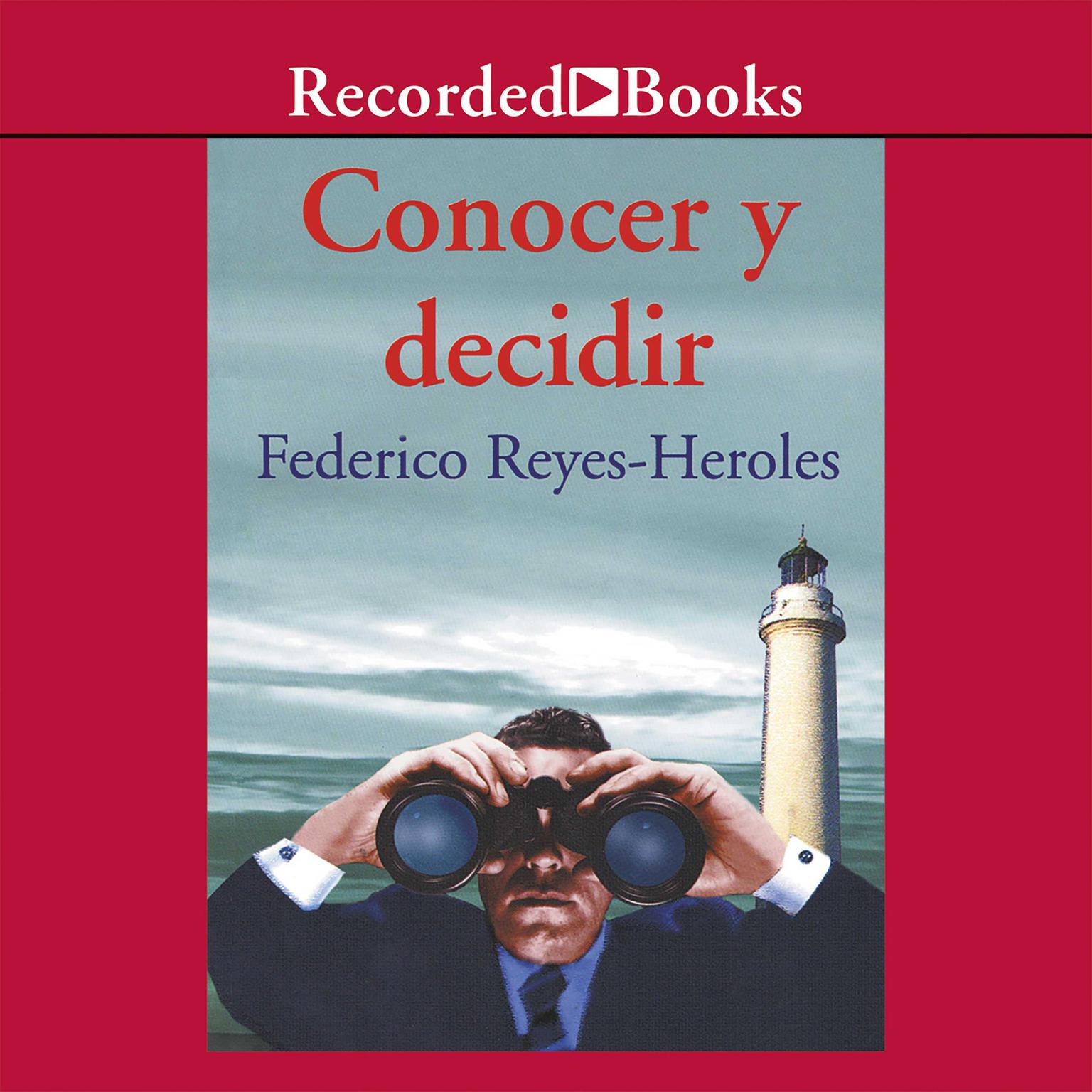 Conocer y decidir (Know and Decide) Audiobook, by Federico Reyes-Heroles