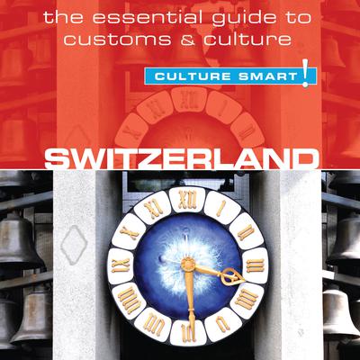 Switzerland - Culture Smart!: The Essential Guide to Customs & Culture Audiobook, by Kendall Maycock