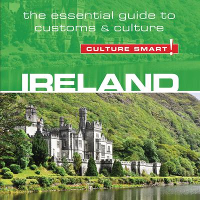 Ireland - Culture Smart!: The Essential Guide to Customs & Culture Audiobook, by John Scotney