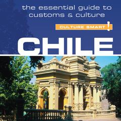 Chile - Culture Smart!: The Essential Guide to Customs & Culture Audiobook, by Caterina Perrone