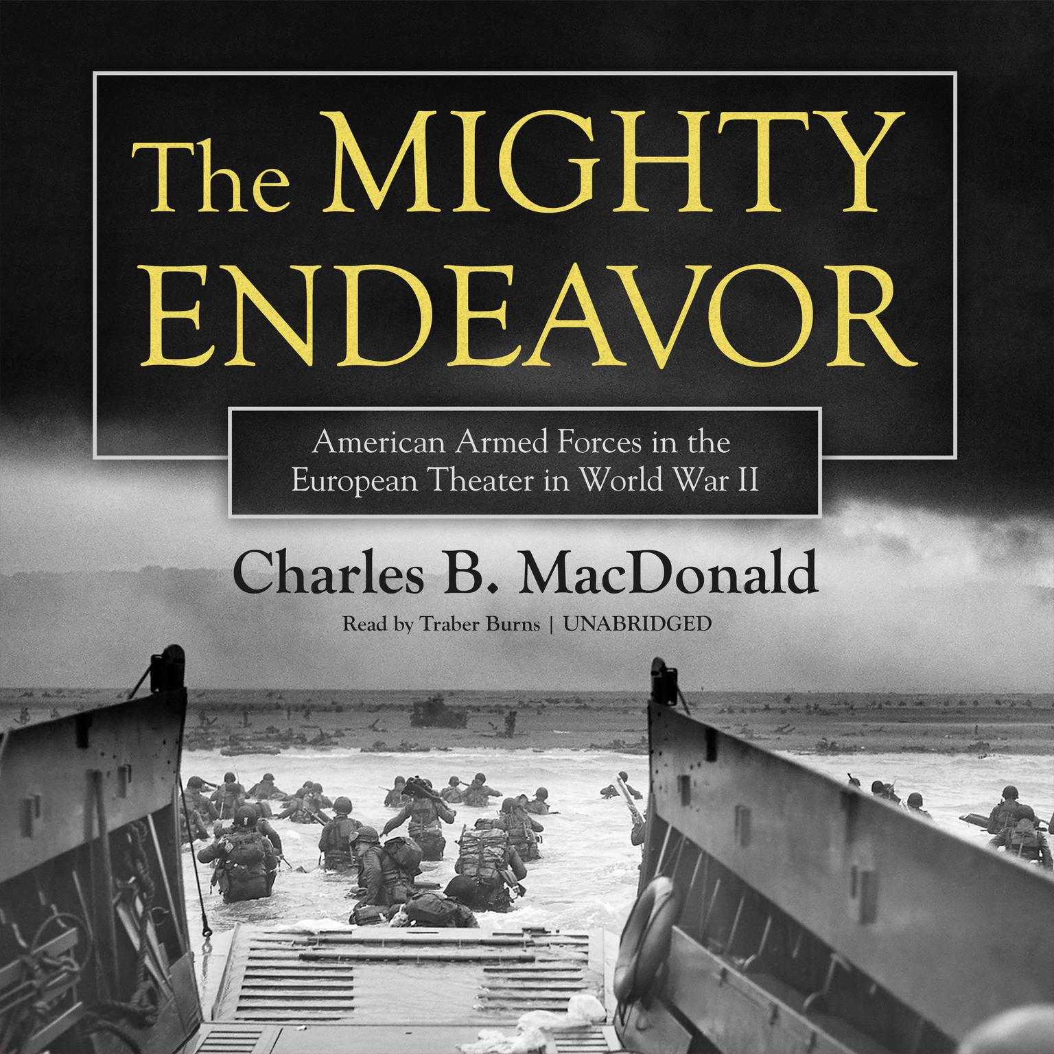 The Mighty Endeavor: American Armed Forces in the European Theater in World War II Audiobook, by Charles B. MacDonald