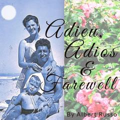 Adieu,  Adios & Farewell Audiobook, by Albert Russo