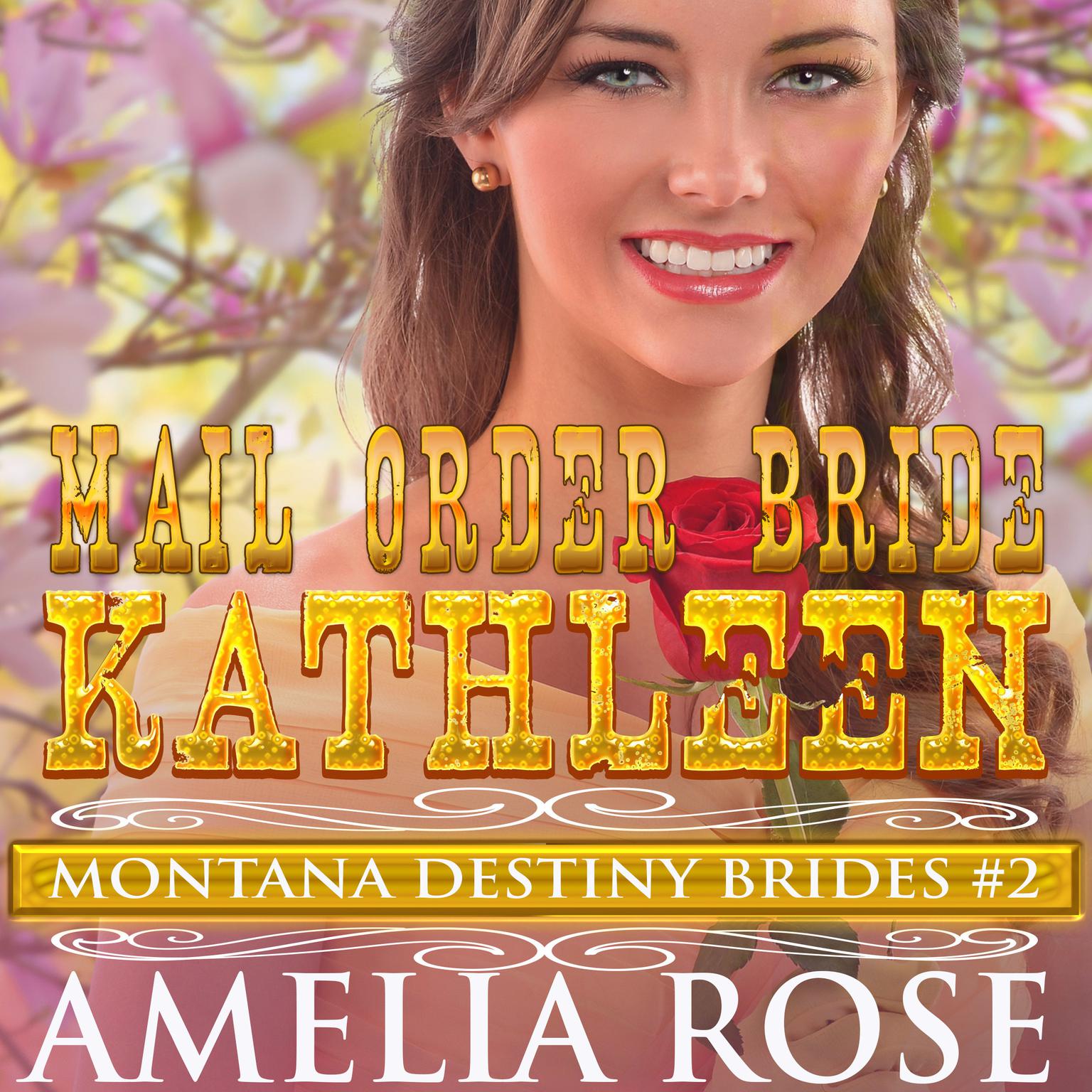 Mail Order Bride Kathleen: Montana Destiny Brides, Book 2 Audiobook, by Amelia Rose