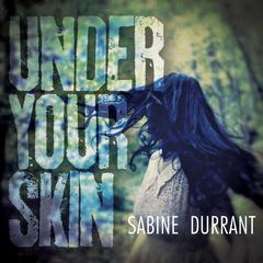 Under Your Skin Audiobook, by Sabine Durrant