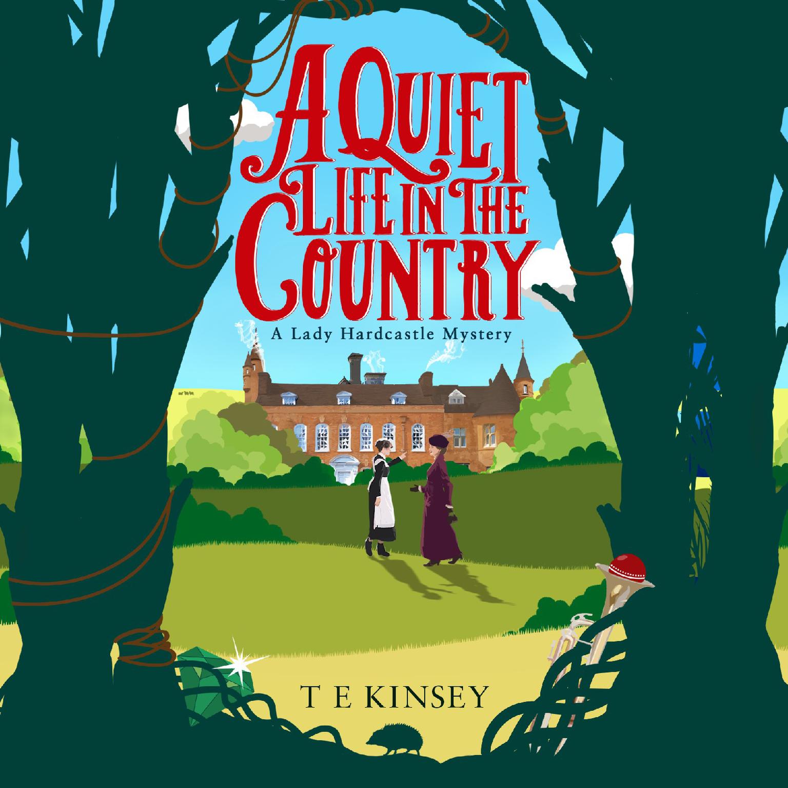 A Quiet Life In The Country: A Lady Hardcastle Mystery Audiobook, by T. E. Kinsey
