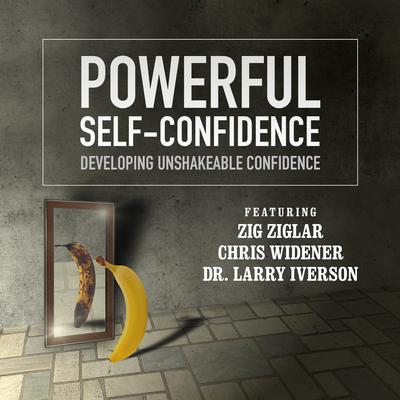Powerful Self-Confidence: Developing Unshakeable Confidence Audiobook, by Made for Success
