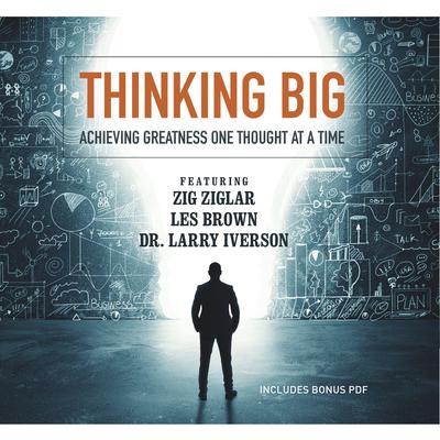 Thinking Big: Achieving Greatness One Thought at a Time Audiobook, by 