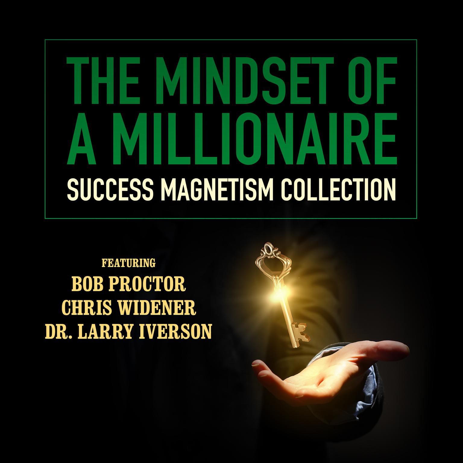 The Mindset of a Millionaire: Success Magnetism Collection Audiobook, by Bob Proctor
