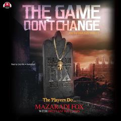 The Game Don’t Change Audiobook, by Mazaradi Fox