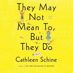 They May Not Mean To, But They Do: A Novel Audiobook, by Cathleen Schine