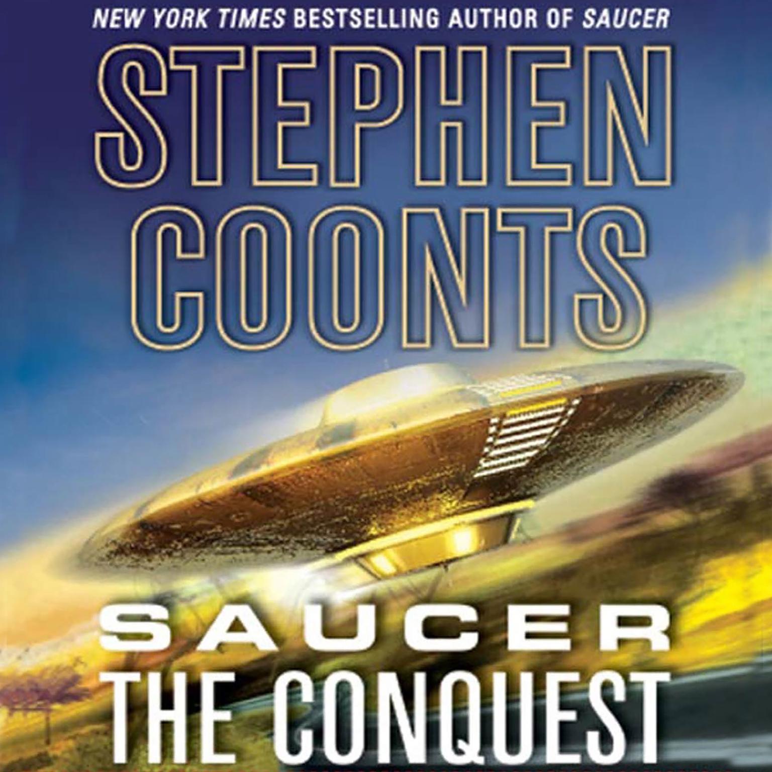 Saucer: The Conquest (Abridged): The Conquest Audiobook, by Stephen Coonts