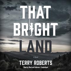 That Bright Land Audiobook, by Terry Roberts