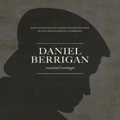 Daniel Berrigan:  Essential Writings Audiobook, by Daniel Berrigan