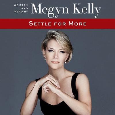 Settle for More Audiobook, by Megyn Kelly