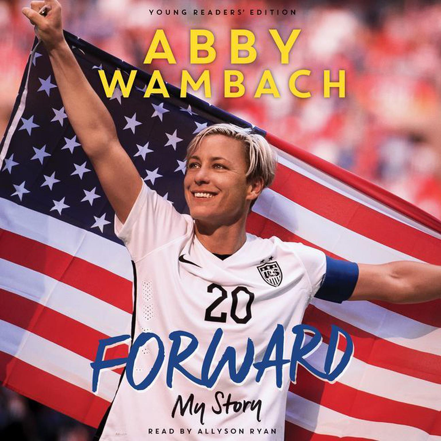 Forward: My Story Young Readers Edition: My Story Audiobook, by Abby Wambach