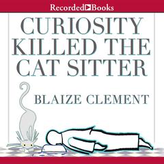 Curiosity Killed the Cat Sitter Audiobook, by Blaize Clement