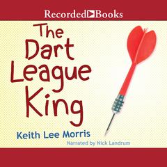 The Dart League King Audiobook, by Keith Lee Morris